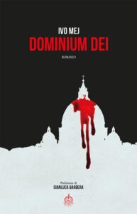 Dominium Dei, Il nuovo romanzo di Ivo Mej